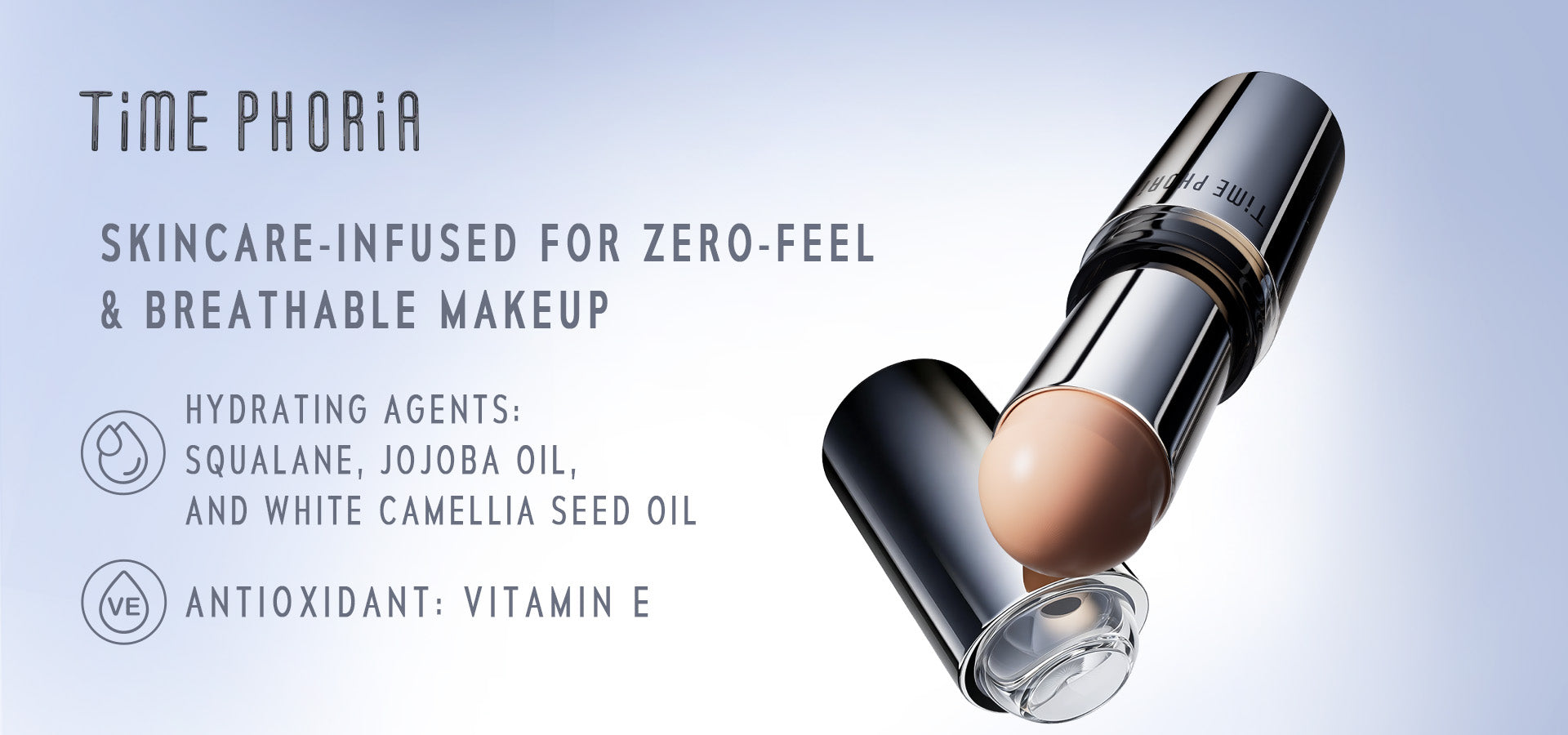 Time Phoria skin tint stick featuring SKINCARE-INFUSED FOR ZERO-FEEL& BREATHABLE MAKEUP